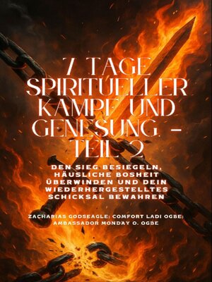 cover image of 7 TAGE SPIRITUELLER KAMPF UND GENESUNG--Teil 2--Den Sieg besiegeln, die Bosheit im Haushalt brechen und Ihr wiederhergestelltes Schicksal bewahren